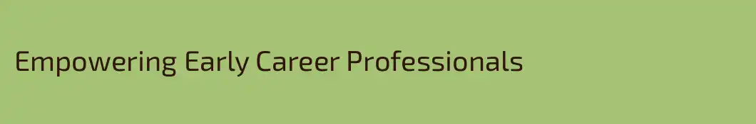 Empowering Early Career Professionals
